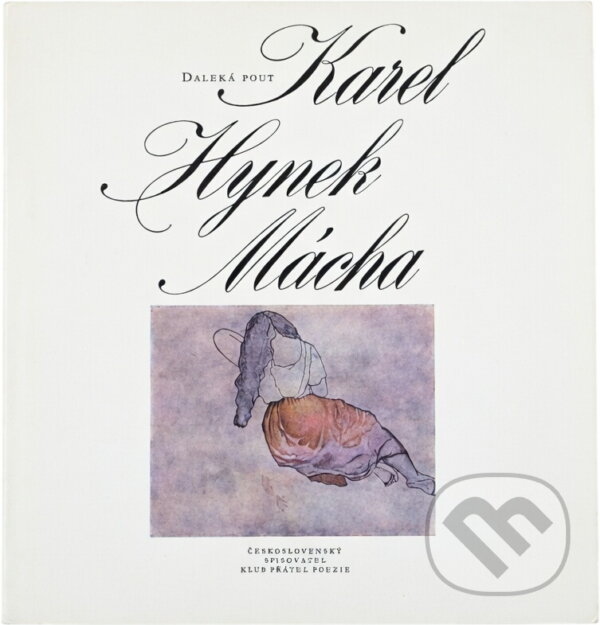 Kniha: Daleká pouť (Karel Hynek Mácha). Československý spisovatel, 1976 Kniha: Daleká pouť (Karel Hynek Mácha). Československý spisovatel, 1976