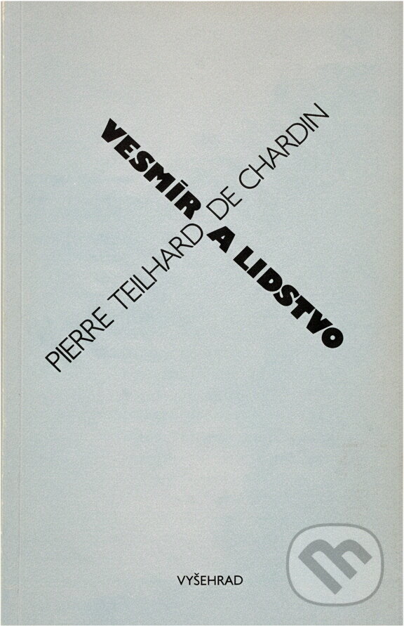 Kniha: Vesmír a lidstvo (Pierre Teilhard de Chardin). Vyšehrad, 1990 Kniha: Vesmír a lidstvo (Pierre Teilhard de Chardin). Vyšehrad, 1990