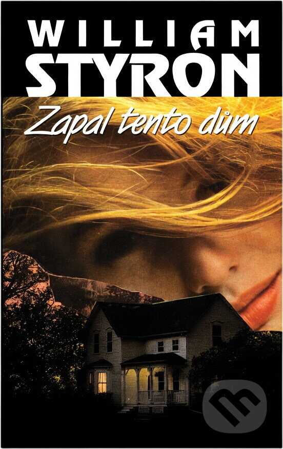 Kniha: Zapal tento dům (William Styron). Ina, 1994 Kniha: Zapal tento dům (William Styron). Ina, 1994