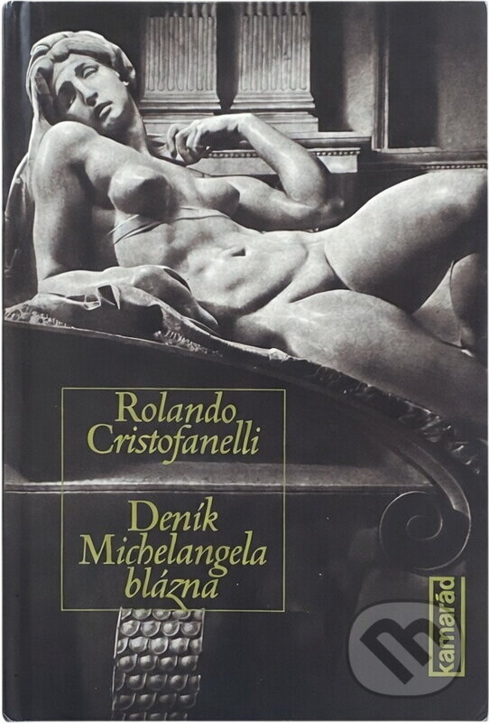 Kniha: Deník Michelangela blázna (Rolando Cristofanelli). Svoboda, 1974 Kniha: Deník Michelangela blázna (Rolando Cristofanelli). Svoboda, 1974