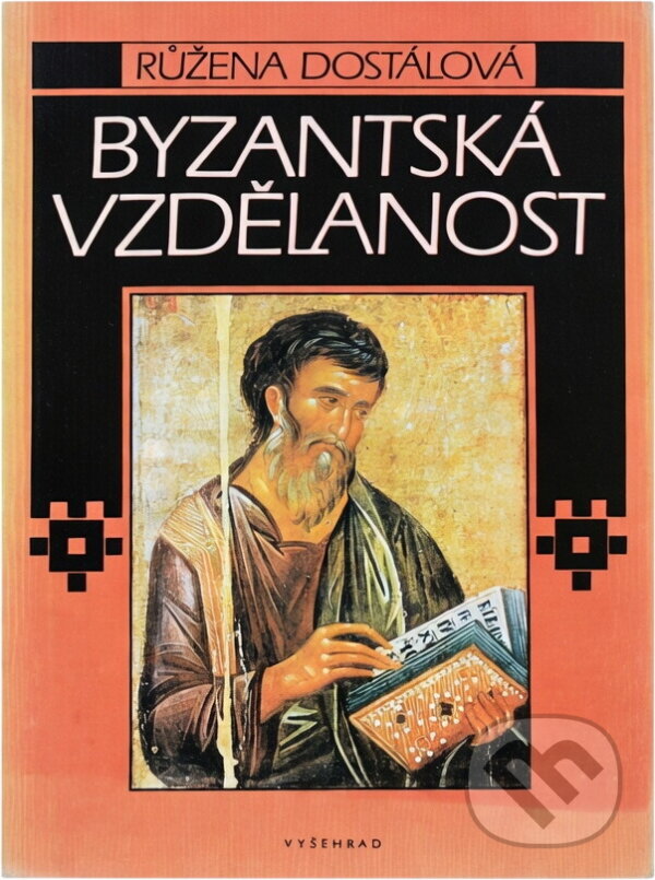 Kniha: Byzantská vzdělanost (Růžena Dostálová). Vyšehrad, 1990 Kniha: Byzantská vzdělanost (Růžena Dostálová). Vyšehrad, 1990