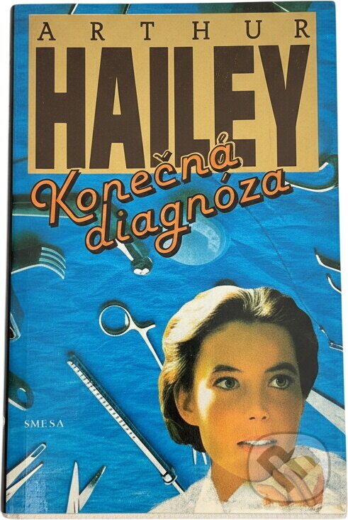 Kniha: Konečná diagnóza (Arthur Hailey). Smena, 1992 Kniha: Konečná diagnóza (Arthur Hailey). Smena, 1992