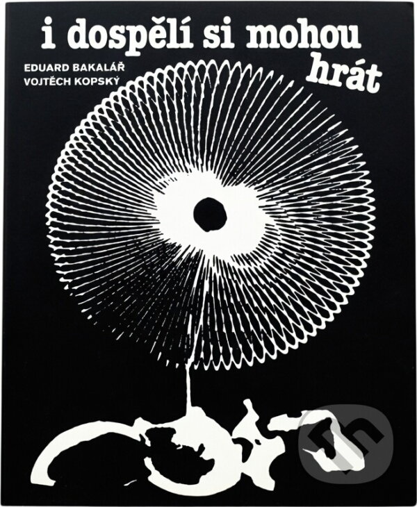 Kniha: I dospělí si mohou hrát (Eduard Bakalář a Vojtěch Kopský). , 1987 Kniha: I dospělí si mohou hrát (Eduard Bakalář a Vojtěch Kopský). , 1987