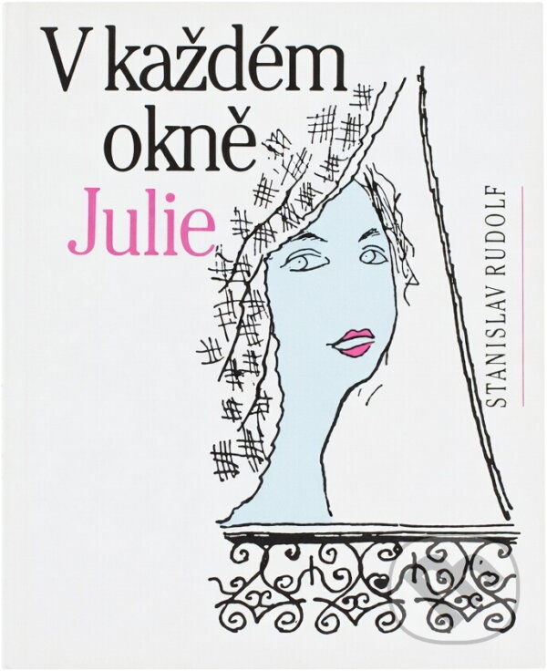 Kniha: V každém okně Julie (Stanislav Rudolf). FUTURA, 1991 Kniha: V každém okně Julie (Stanislav Rudolf). FUTURA, 1991