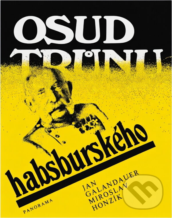 Kniha: Osud trůnu habsburského (Jan Galandauer a Miroslav Honzík). , 1983 Kniha: Osud trůnu habsburského (Jan Galandauer a Miroslav Honzík). , 1983