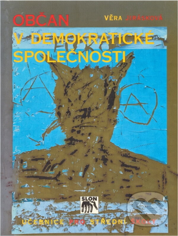 Kniha: Občan v demokratické společnosti : učebnice pro střední školy (Věra Jirásková). , 1999 Kniha: Občan v demokratické společnosti : učebnice pro střední školy (Věra Jirásková). , 1999