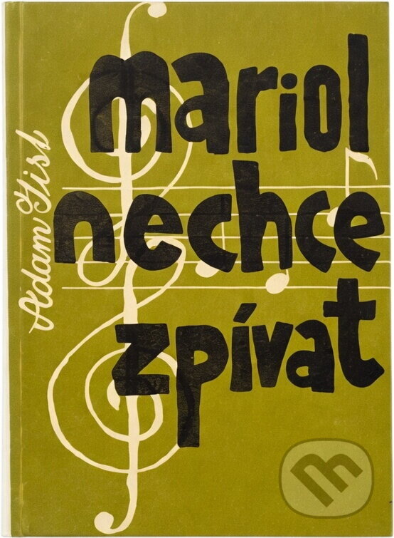 Kniha: Mariol nechce zpívat (Adam Jist). , 1967 Kniha: Mariol nechce zpívat (Adam Jist). , 1967