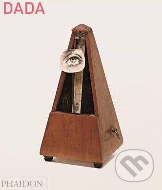 Kniha: Dada (Rudolf Kuenzli). Phaidon, 2015 Kniha: Dada (Rudolf Kuenzli). Phaidon, 2015
