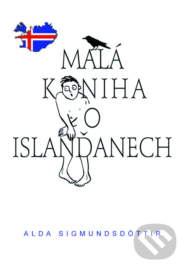 Kniha: Malá kniha o Islanďanech (Alda Sigmundsdóttir). Pragma, 2015 Kniha: Malá kniha o Islanďanech (Alda Sigmundsdóttir). Pragma, 2015