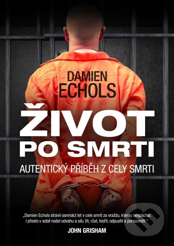 Kniha: Život po smrti (Damien Echols). XYZ, 2015 Kniha: Život po smrti (Damien Echols). XYZ, 2015