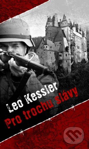Kniha: Pro trochu slávy (Leo Kessler). Baronet, 2015 Kniha: Pro trochu slávy (Leo Kessler). Baronet, 2015
