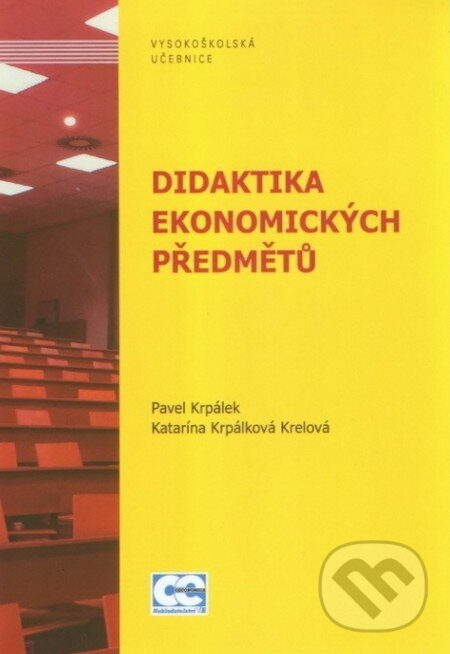 Kniha: Didaktika ekonomických předmětů (Pavel Krpálek). Oeconomica, 2012 Kniha: Didaktika ekonomických předmětů (Pavel Krpálek). Oeconomica, 2012