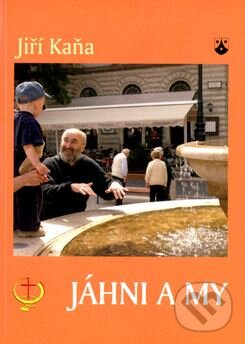 Kniha: Jáhni a my (Jiří Kaňa). Karmelitánské nakladatelství, 2005 Kniha: Jáhni a my (Jiří Kaňa). Karmelitánské nakladatelství, 2005
