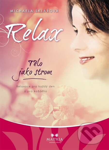 Audiokniha: Relax (Michaela Sklářová). Maitrea, 2015 Audiokniha: Relax (Michaela Sklářová). Maitrea, 2015