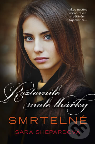Kniha: Roztomilé malé lhářky 14: Smrtelné (Sara Shepard). BB/art, 2015 Kniha: Roztomilé malé lhářky 14: Smrtelné (Sara Shepard). BB/art, 2015