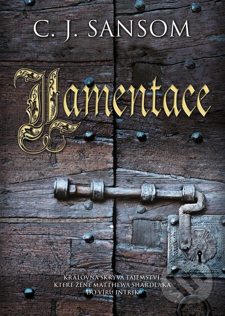 Kniha: Lamentace (C.J. Sansom). BB/art, 2015 Kniha: Lamentace (C.J. Sansom). BB/art, 2015