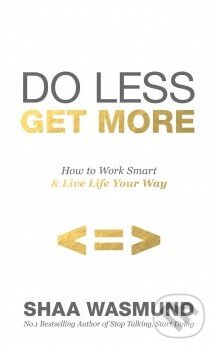 Kniha: Do Less, Get More (Sháá Wasmund). Penguin Books, 2015 Kniha: Do Less, Get More (Sháá Wasmund). Penguin Books, 2015