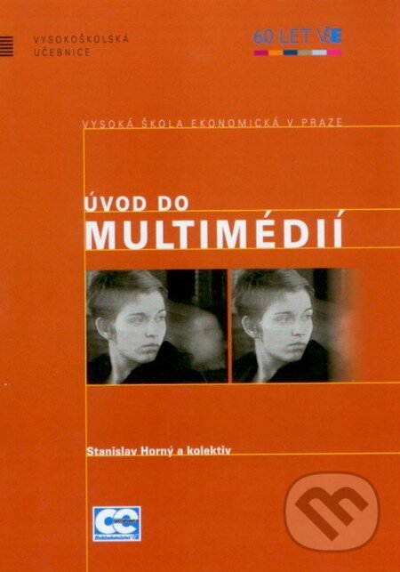Kniha: Úvod do multimédií (Stanislav Horný a kolektiv). Oeconomica, 2013 Kniha: Úvod do multimédií (Stanislav Horný a kolektiv). Oeconomica, 2013