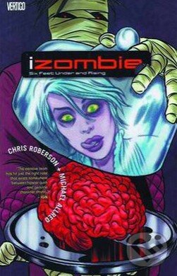 Kniha: iZombie: Six Feet Under and Rising (Mike Allred, Jay Stephens a Chris Roberson). DC Comics, 2012 Kniha: iZombie: Six Feet Under and Rising (Mike Allred, Jay Stephens a Chris Roberson). DC Comics, 2012