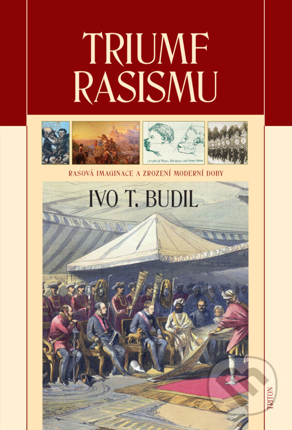 Kniha: Triumf rasismu (Ivo T. Budil). Triton, 2015 Kniha: Triumf rasismu (Ivo T. Budil). Triton, 2015