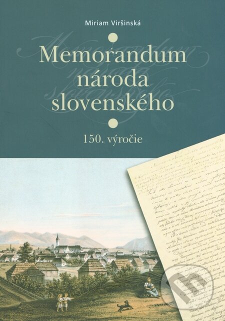 Kniha: Memorandum národa slovenského (Miriam Viršinská). Matica slovenská, 2015 Kniha: Memorandum národa slovenského (Miriam Viršinská). Matica slovenská, 2015