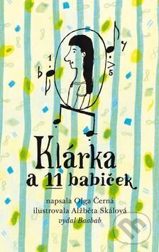 Kniha: Klárka a 11 babiček (Olga Černá). Baobab, 2014 Kniha: Klárka a 11 babiček (Olga Černá). Baobab, 2014