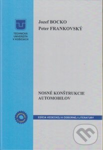 Kniha: Nosné konštrukcie automobilov (Jozef Bocko a Peter Frankovský). Technická univerzita v Košiciach, 2015 Kniha: Nosné konštrukcie automobilov (Jozef Bocko a Peter Frankovský). Technická univerzita v Košiciach, 2015