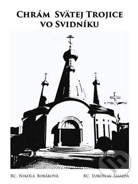Kniha: Chrám Svätej Trojice vo Svidníku (Nikola Bobáková). Šmajda Ľuboslav, 2014 Kniha: Chrám Svätej Trojice vo Svidníku (Nikola Bobáková). Šmajda Ľuboslav, 2014