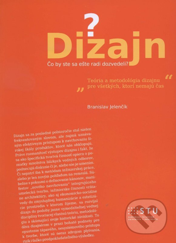 Kniha: Dizajn. Čo by ste sa ešte radi dozvedeli? (Branislav Jelenčík). STU, 2014 Kniha: Dizajn. Čo by ste sa ešte radi dozvedeli? (Branislav Jelenčík). STU, 2014