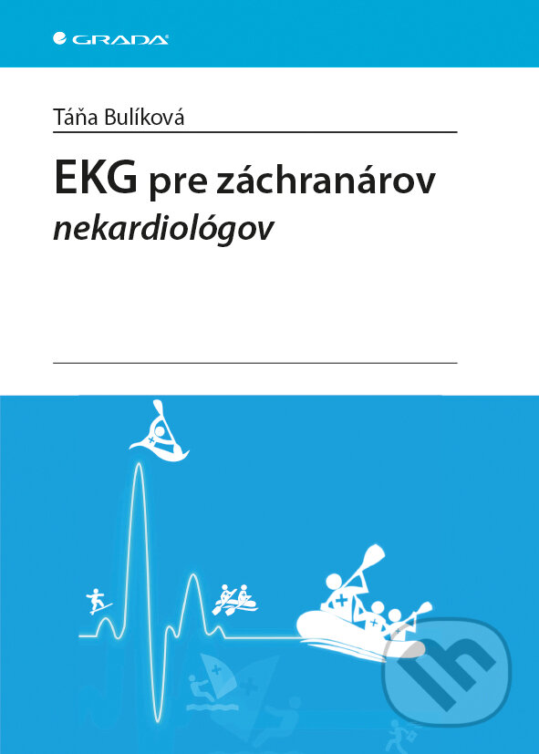 E-kniha: EKG pre záchranárov nekardiológov (Táňa Bulíková). Grada, 2014 E-kniha: EKG pre záchranárov nekardiológov (Táňa Bulíková). Grada, 2014