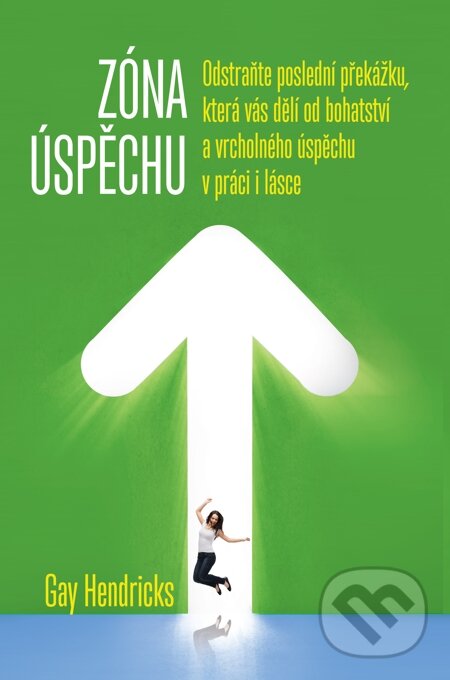 E-kniha: Zóna úspěchu (Gay Handricks). Synergie, 2015 E-kniha: Zóna úspěchu (Gay Handricks). Synergie, 2015