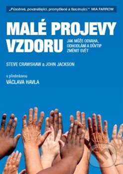 Kniha: Malé projevy vzdoru (Steve Crawshaw a John Jackson). ANAG, 2015 Kniha: Malé projevy vzdoru (Steve Crawshaw a John Jackson). ANAG, 2015