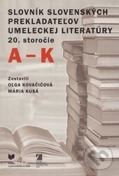 Kniha: Slovník slovenských prekladateľov umeleckej literatúry 20. storočie (A-K) (VEDA). VEDA, 2015 Kniha: Slovník slovenských prekladateľov umeleckej literatúry 20. storočie (A-K) (VEDA). VEDA, 2015