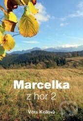 Kniha: Marcelka z hor 2 (Věra Keilová). DUHA Press, 2015 Kniha: Marcelka z hor 2 (Věra Keilová). DUHA Press, 2015