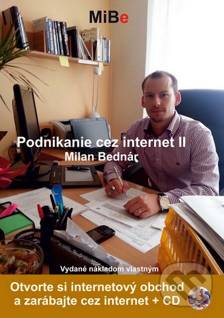Kniha: Podnikanie cez internet II + CD (Milan Bednár). Milan Bednár, 2015 Kniha: Podnikanie cez internet II + CD (Milan Bednár). Milan Bednár, 2015