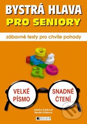 Kniha: Bystrá hlava pro seniory (Renáta Drábová a Zdeňka Zubíková). Nakladatelství Fragment, 2013 Kniha: Bystrá hlava pro seniory (Renáta Drábová a Zdeňka Zubíková). Nakladatelství Fragment, 2013