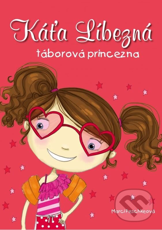 Kniha: Káťa Líbezná: táborová princezna (Marci Peschke). CPRESS, 2015 Kniha: Káťa Líbezná: táborová princezna (Marci Peschke). CPRESS, 2015