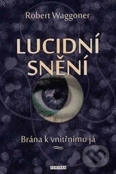 Kniha: Lucidní snění (Robert Waggoner). Fontána, 2015 Kniha: Lucidní snění (Robert Waggoner). Fontána, 2015