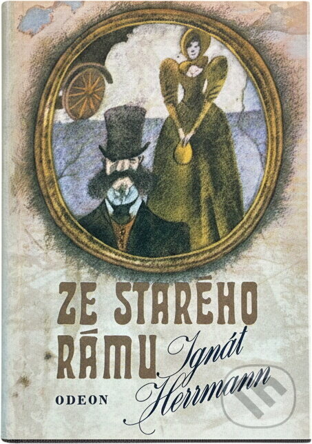 Kniha: Ze starého rámu (Ignát Herrmann). Odeon, 1979 Kniha: Ze starého rámu (Ignát Herrmann). Odeon, 1979