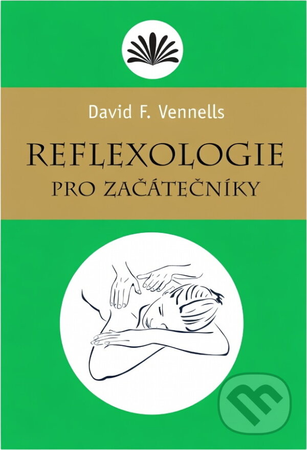 Kniha: Reflexologie pro začátečníky (David F. Vennells). , 2012 Kniha: Reflexologie pro začátečníky (David F. Vennells). , 2012