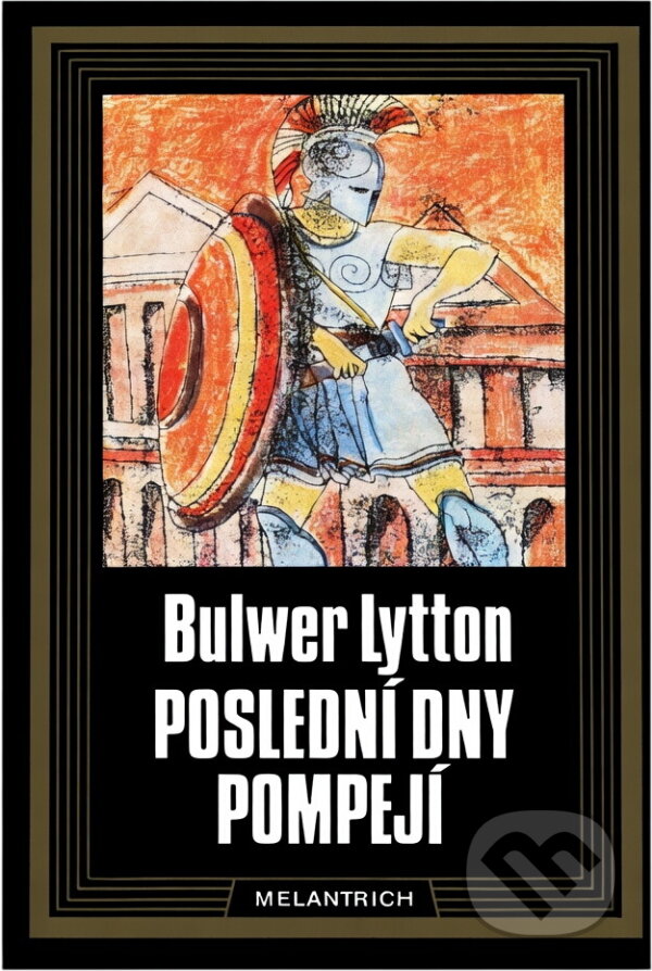 Kniha: Poslední dny Pompejí (Edward Bulwer-Lytton). Melantrich, 1989 Kniha: Poslední dny Pompejí (Edward Bulwer-Lytton). Melantrich, 1989