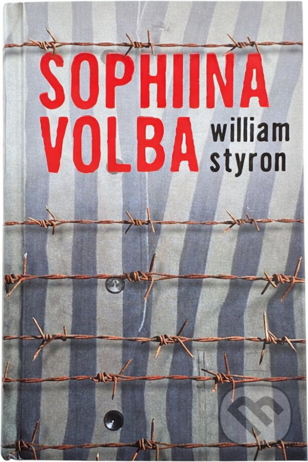 Kniha: Sophiina volba (William Styron). , 2017 Kniha: Sophiina volba (William Styron). , 2017