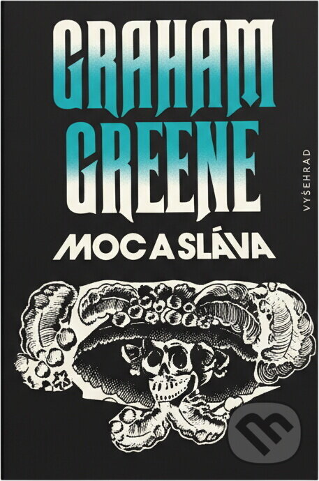 Kniha: Moc a sláva (Graham Greene). Vyšehrad, 1990 Kniha: Moc a sláva (Graham Greene). Vyšehrad, 1990
