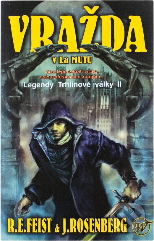 Kniha: Vražda v La Mutu (Raymond E. Feist a Joel Rosenberg). Wales, 2004 Kniha: Vražda v La Mutu (Raymond E. Feist a Joel Rosenberg). Wales, 2004