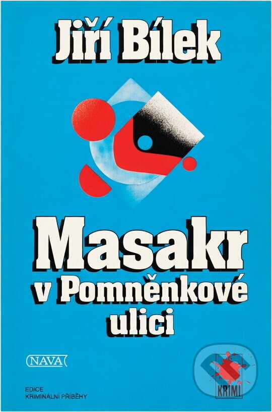 Kniha: Masakr v Pomněnkové ulici (Jiří Bílek). Nava, 1998 Kniha: Masakr v Pomněnkové ulici (Jiří Bílek). Nava, 1998
