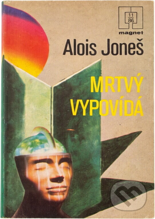 Kniha: Mrtvý vypovídá (Alois Joneš). Naše vojsko, 1986 Kniha: Mrtvý vypovídá (Alois Joneš). Naše vojsko, 1986
