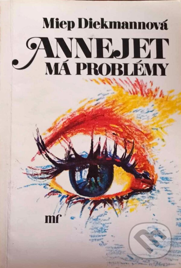 Kniha: Annejet má problémy (Miep Diekmann). Mladá fronta, 1986 Kniha: Annejet má problémy (Miep Diekmann). Mladá fronta, 1986