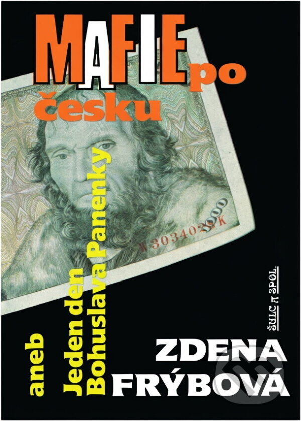 Kniha: Mafie po česku, aneb, Jeden den Bohuslava Panenky (Zdena Frýbová). , 1992 Kniha: Mafie po česku, aneb, Jeden den Bohuslava Panenky (Zdena Frýbová). , 1992