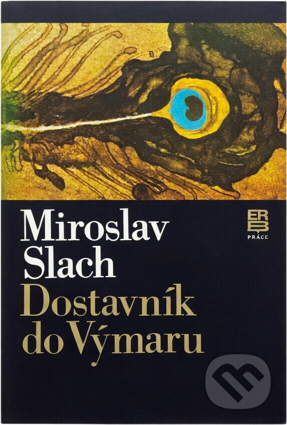 Kniha: Dostavník do Výmaru (Miroslav Slach). Práce, 1982 Kniha: Dostavník do Výmaru (Miroslav Slach). Práce, 1982