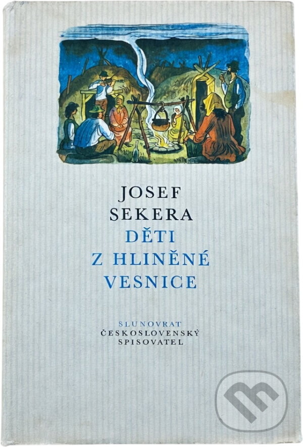 Kniha: Děti z hliněné vesnice (Josef Sekera). Československý spisovatel, 1982 Kniha: Děti z hliněné vesnice (Josef Sekera). Československý spisovatel, 1982